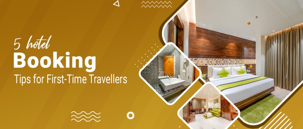 Hotel Booking Tips for First-Time Travellers
